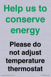 Help us to conserve energy - Please do not adjust temperature thermostat